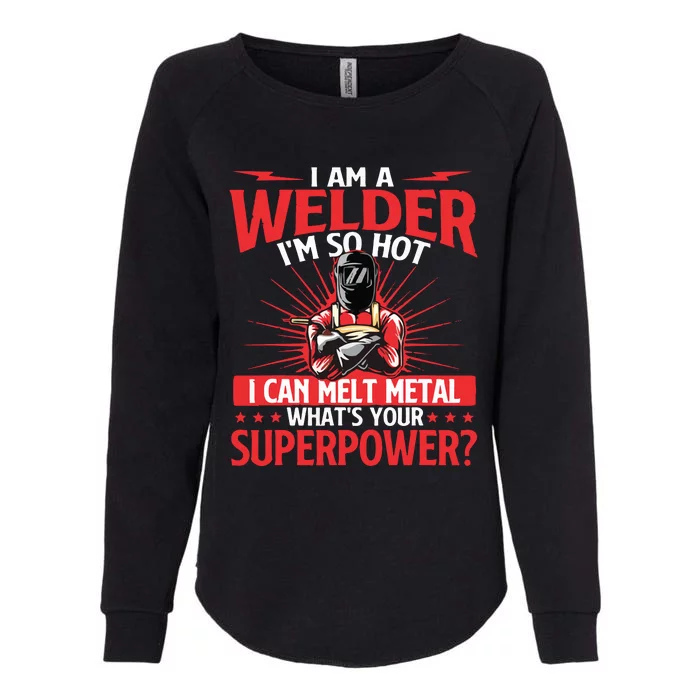 I Am A Welder What's Your Superpower Welding Ironworker Womens California Wash Sweatshirt