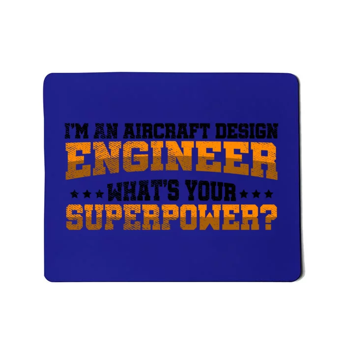 Im An Aircraft Design Engineer Whats Your Superpower Gift Mousepad