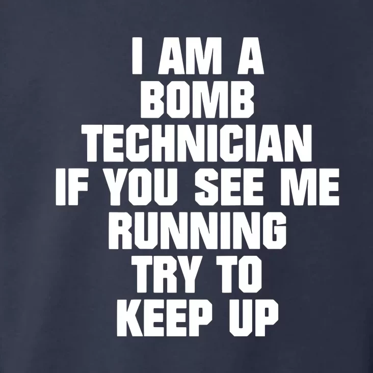 I Am A Bomb Technician If You See Me Running On Back Toddler Hoodie