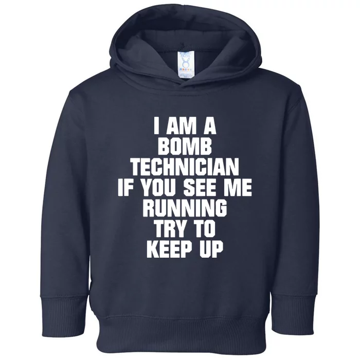 I Am A Bomb Technician If You See Me Running On Back Toddler Hoodie