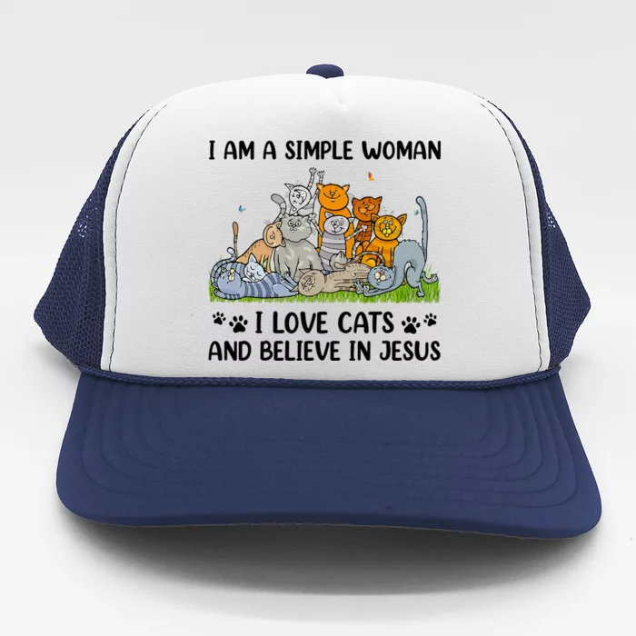 I Am A Simple Woman I Love Cats And Believe In Jesus Trucker Hat