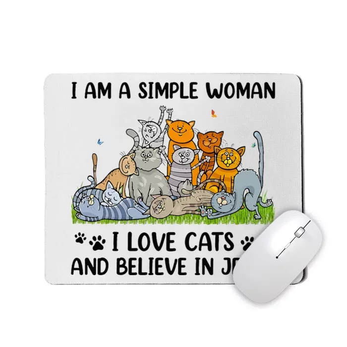 I Am A Simple Woman I Love Cats And Believe In Jesus Mousepad