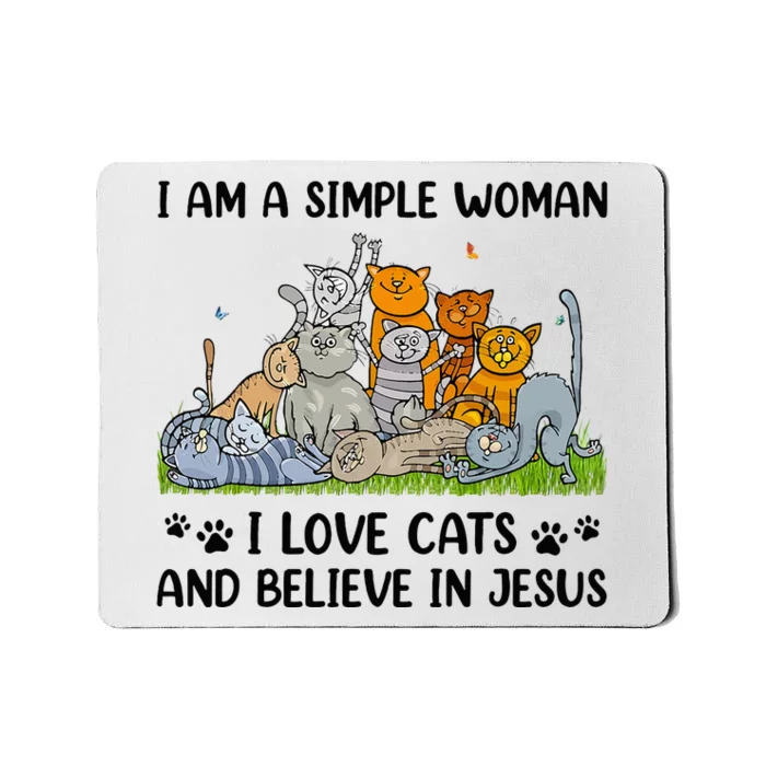 I Am A Simple Woman I Love Cats And Believe In Jesus Mousepad