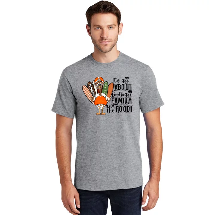 Its All About Football Family And The Food! Turkey Football Gift Tall T-Shirt