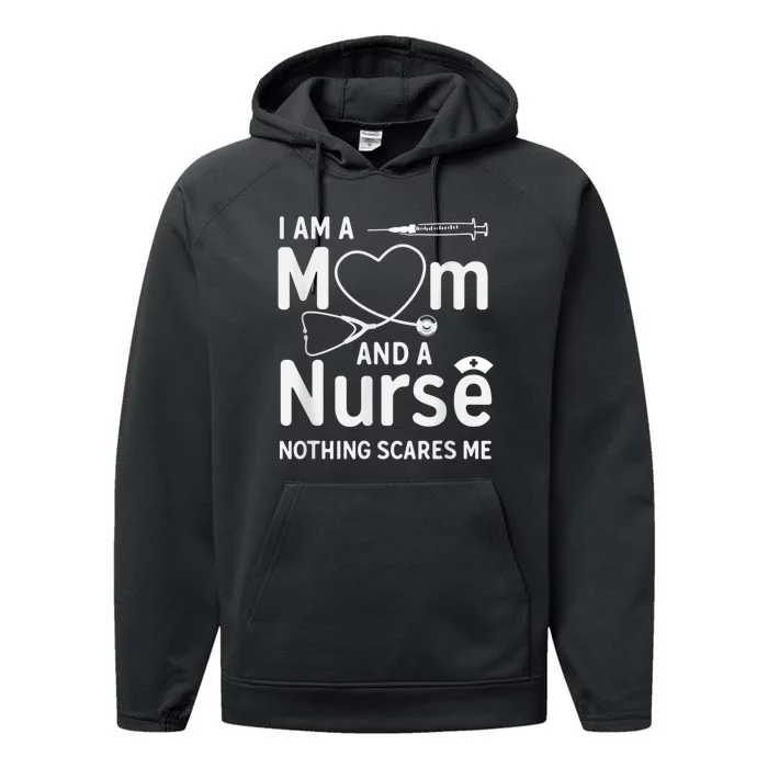 I Am A Mom And A Nurse Nothing Scares Me Mom Nurse Performance Fleece Hoodie