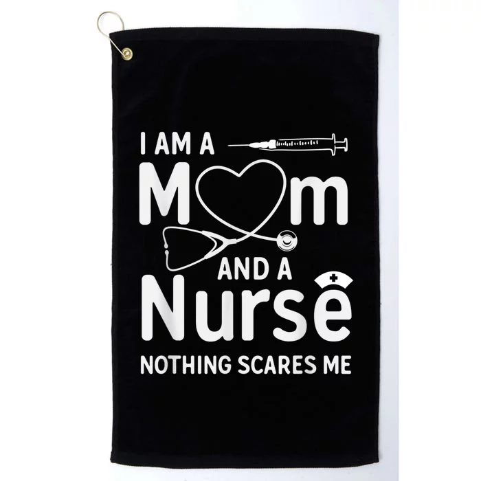 I Am A Mom And A Nurse Nothing Scares Me Mom Nurse Platinum Collection Golf Towel