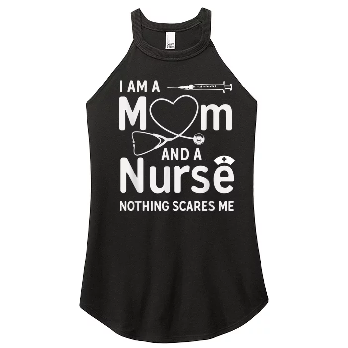 I Am A Mom And A Nurse Nothing Scares Me Mom Nurse Women’s Perfect Tri Rocker Tank