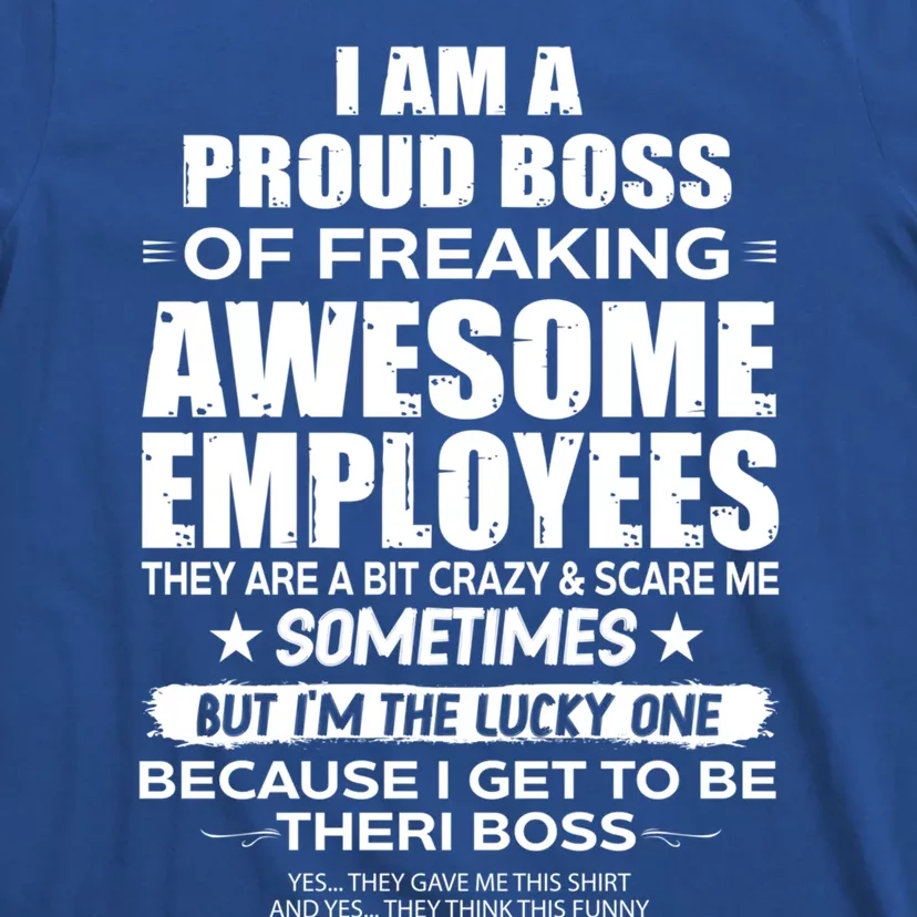 I Am A Proud Boss Of Freaking Awesome Employees Funny Gift T-Shirt