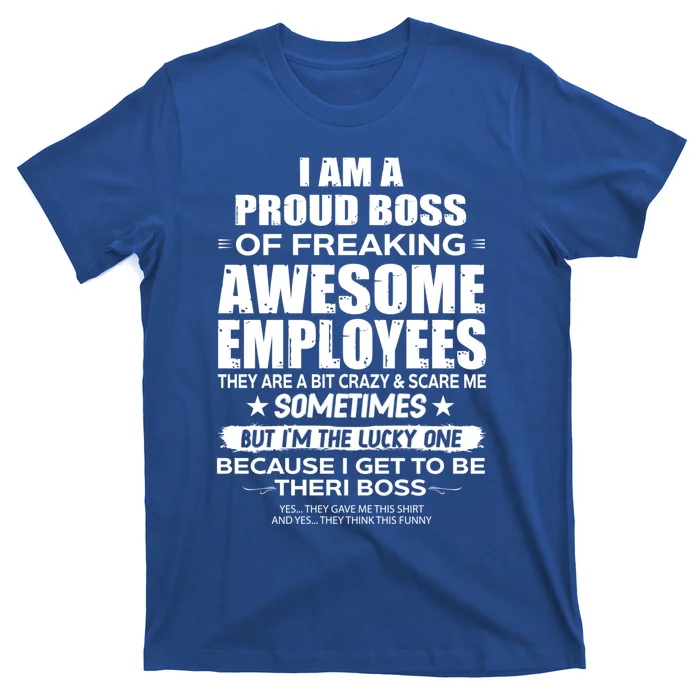 I Am A Proud Boss Of Freaking Awesome Employees Funny Gift T-Shirt