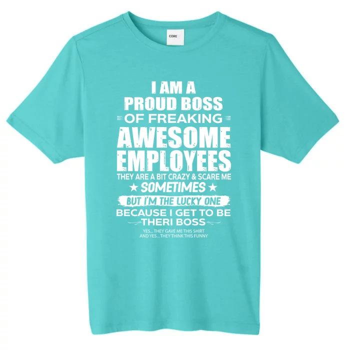 I Am A Proud Boss Of Freaking Awesome Employees Funny Gift ChromaSoft Performance T-Shirt