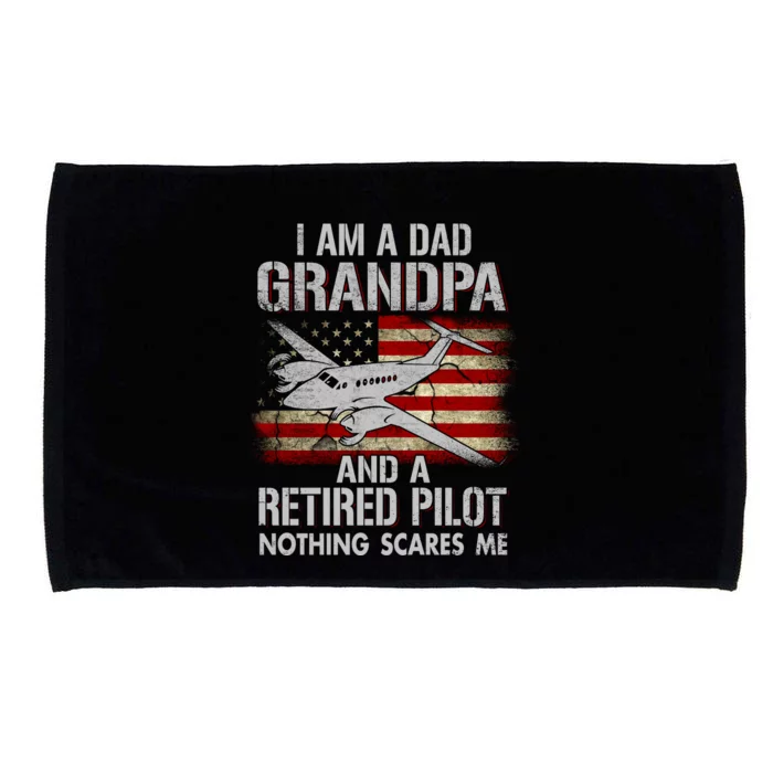 I Am A Dad Grandpa And A Retired Pilot Nothing Scares Microfiber Hand Towel