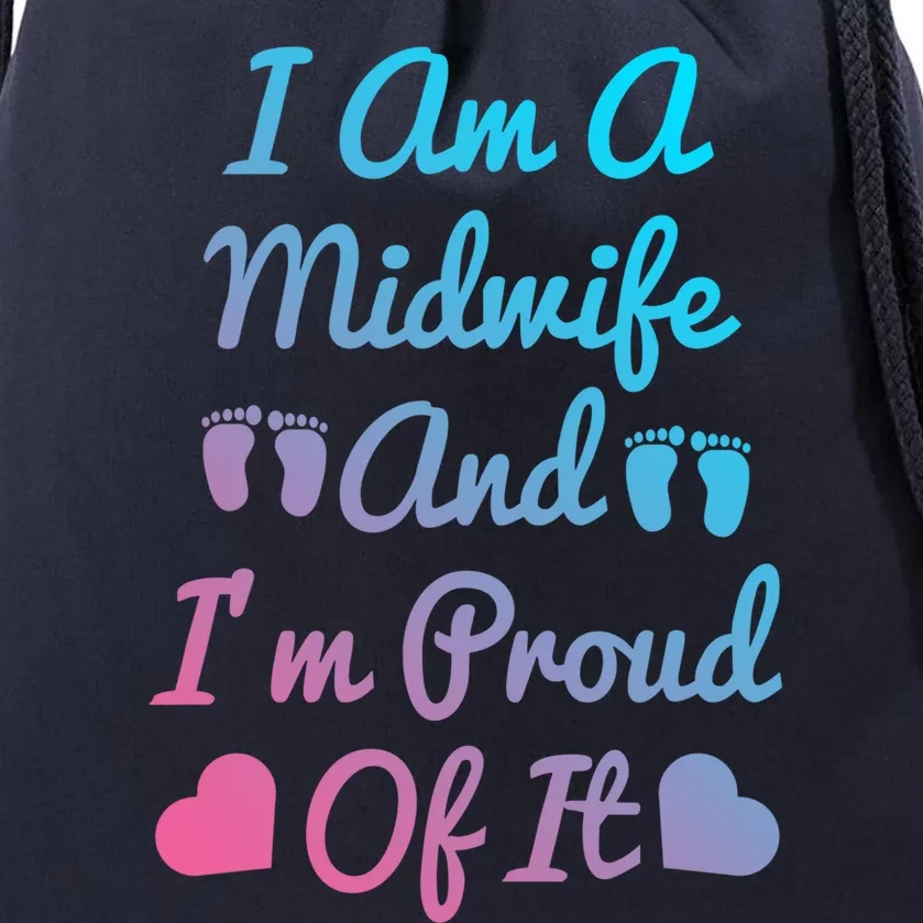 I Am A Midwife And M Proud Of It International Midwives Day Gift Drawstring Bag