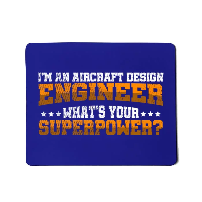 Im An Aircraft Design Engineer Whats Your Superpower Gift Mousepad