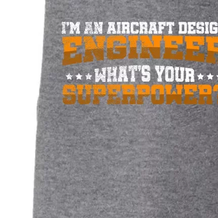 Im An Aircraft Design Engineer Whats Your Superpower Gift Doggie 3-End Fleece Hoodie