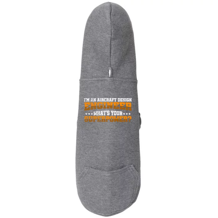 Im An Aircraft Design Engineer Whats Your Superpower Gift Doggie 3-End Fleece Hoodie