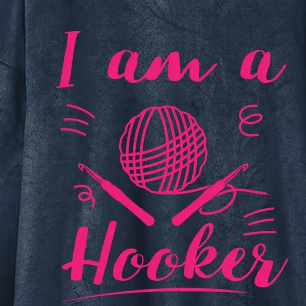 I Am A Hooker Funny Gift Funny Crocheting Crochet Lover Yarn Gift Hooded Wearable Blanket