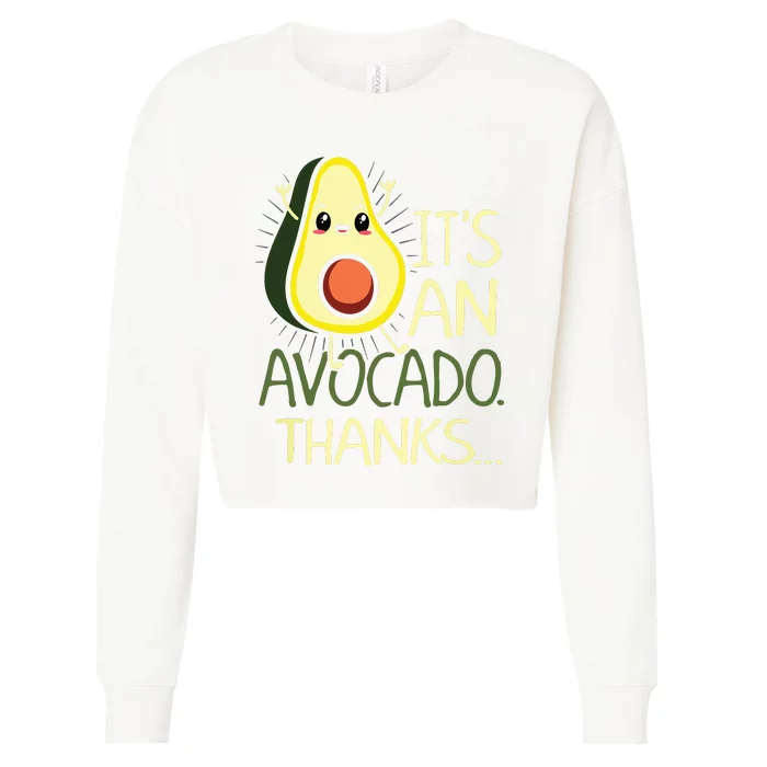 Its An Avocado Thanks Quote For An Avocado Lover Cropped Pullover Crew