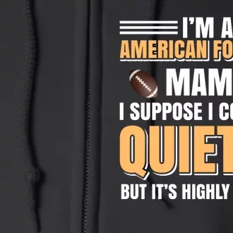 I'm A American Football Mama I Suppose I Could Be Quieter Full Zip Hoodie