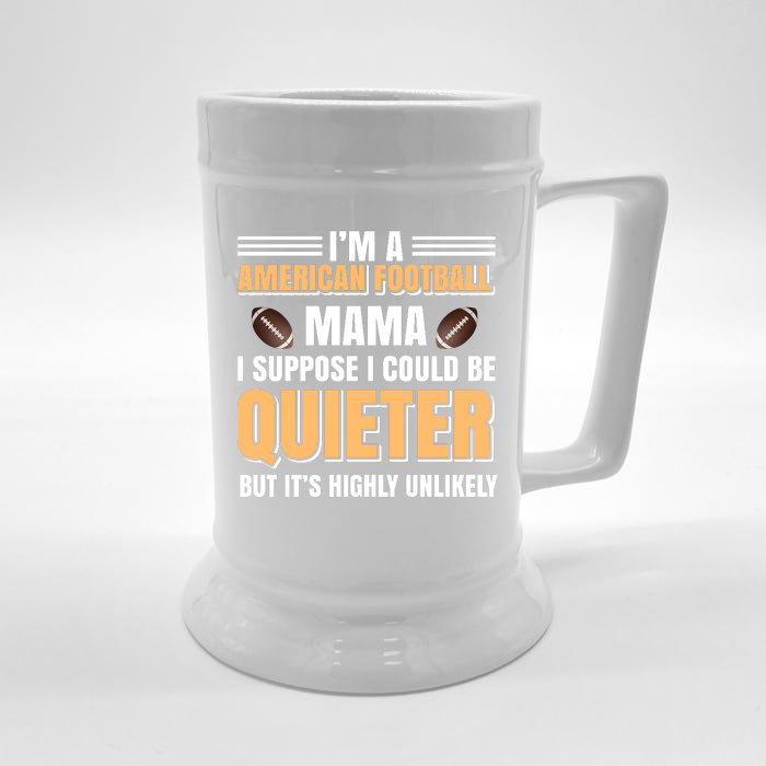 I'm A American Football Mama I Suppose I Could Be Quieter Front & Back Beer Stein