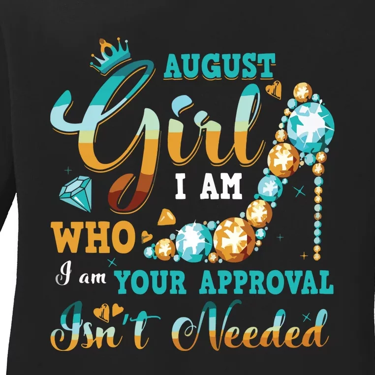 Im A August Girl Birthday Shirts I Am Who I Am Gifts Ladies Long Sleeve Shirt