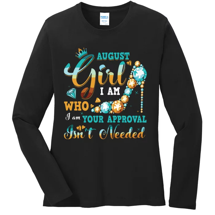 Im A August Girl Birthday Shirts I Am Who I Am Gifts Ladies Long Sleeve Shirt