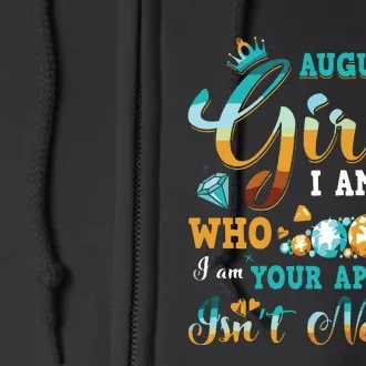 Im A August Girl Birthday Shirts I Am Who I Am Gifts Full Zip Hoodie