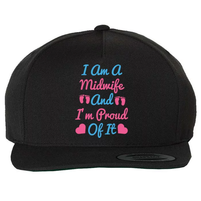 I Am A Midwife And M Proud Of It International Midwives Day Gift Wool Snapback Cap