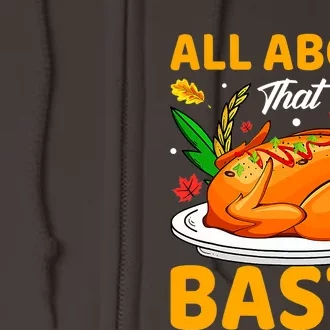 I'm All About that Baste Funny Thanksgiving Pun Dinner Full Zip Hoodie