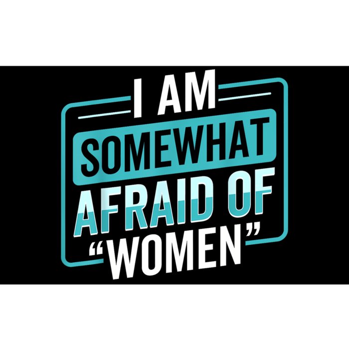 I Am Afraid Of Women Funny Bumper Sticker