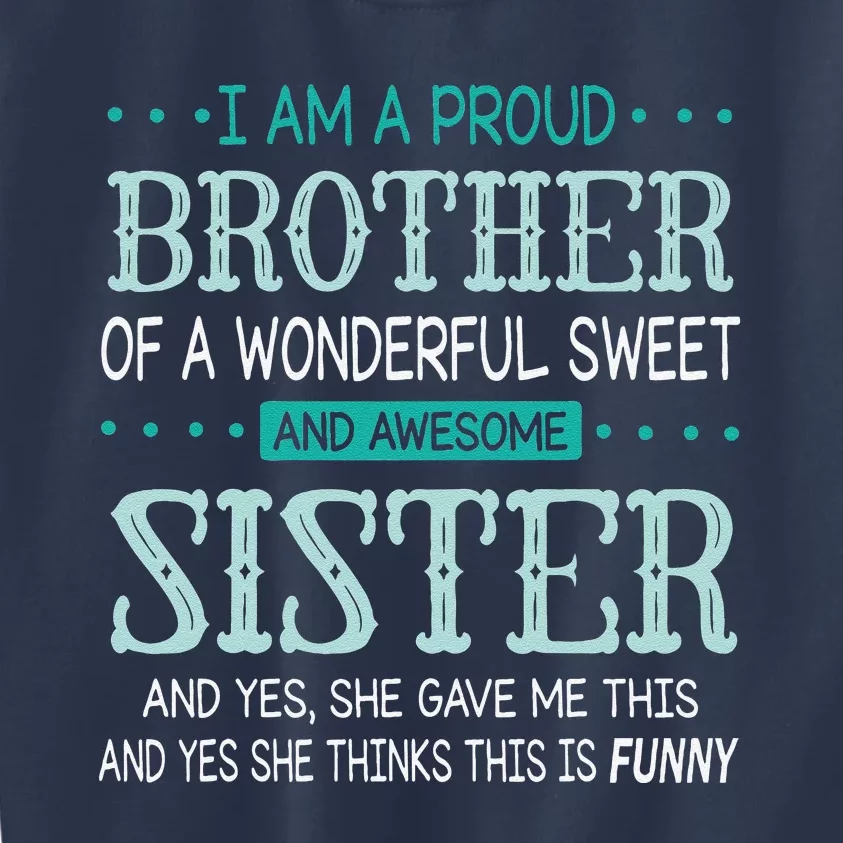 I Am A Proud Brother Of A Wonderful Sweet And Awesome Sister Kids Sweatshirt