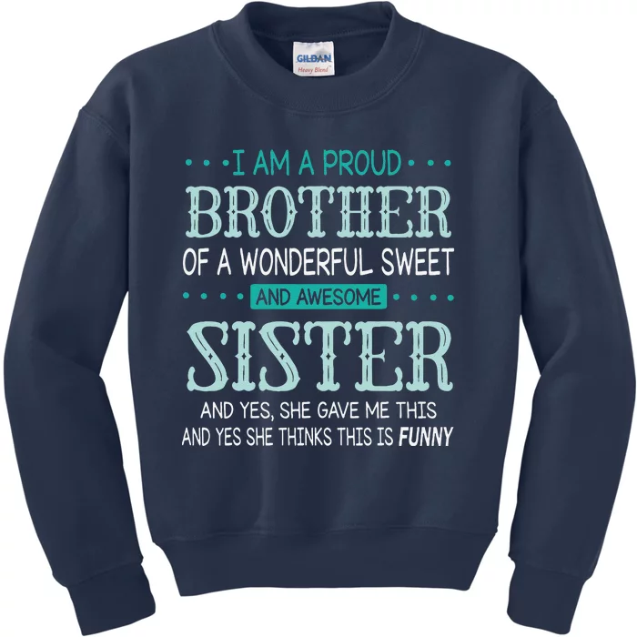 I Am A Proud Brother Of A Wonderful Sweet And Awesome Sister Kids Sweatshirt