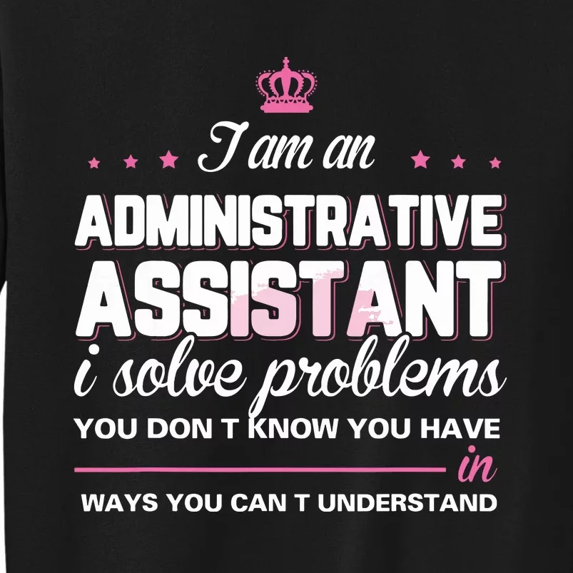 I Am An Administrative Assistant Tall Sweatshirt