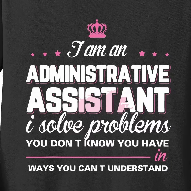 I Am An Administrative Assistant Kids Long Sleeve Shirt