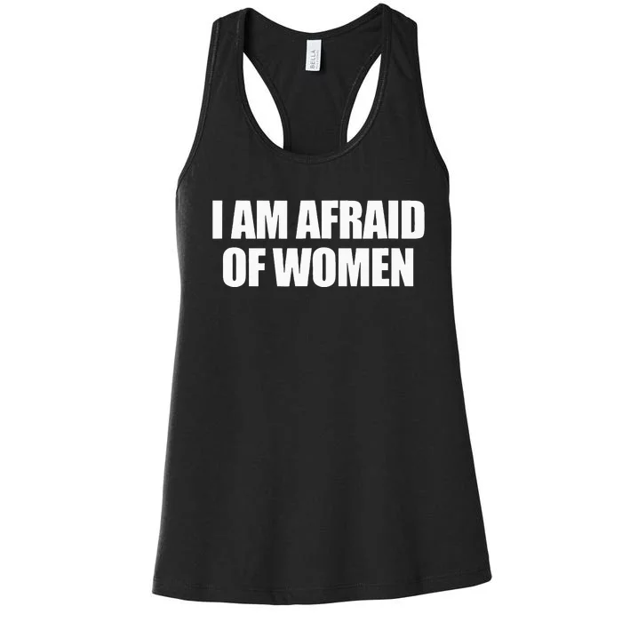 I Am Afraid Of Women Women's Racerback Tank