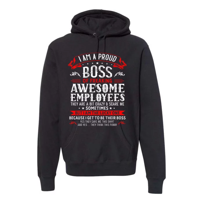 I Am A Proud Boss Of Freaking Awesome Employees Premium Hoodie