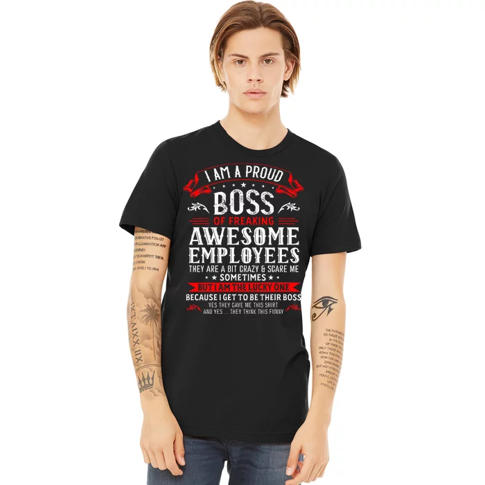 I Am A Proud Boss Of Freaking Awesome Employees Premium T-Shirt