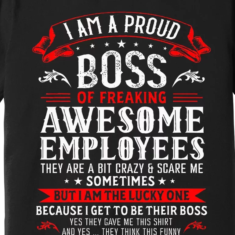 I Am A Proud Boss Of Freaking Awesome Employees Premium T-Shirt