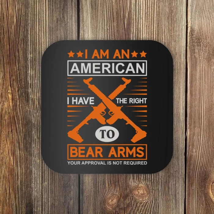 I Am An American I Have The Right To Bear Arms Coaster