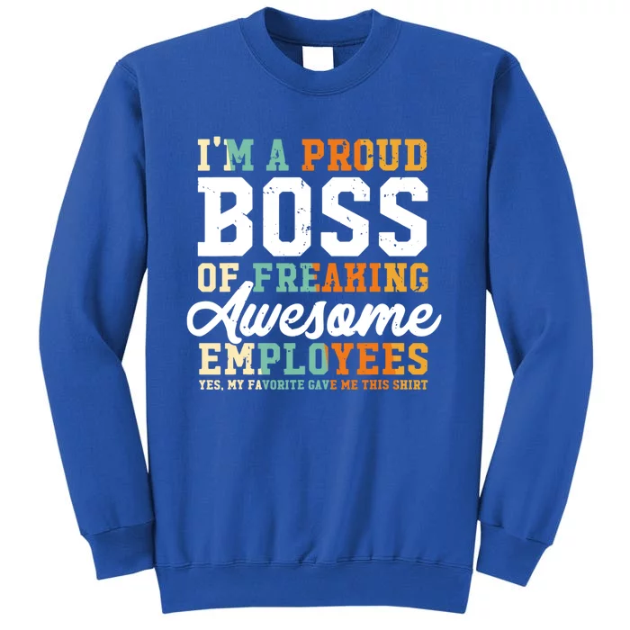 I Am A Proud Boss Of Freaking Awesome Employees Funny Gift Sweatshirt