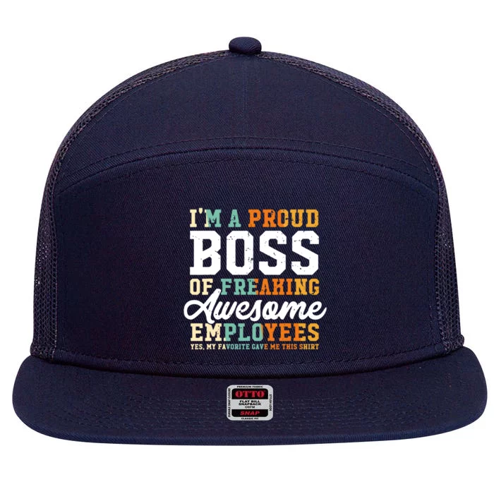 I Am A Proud Boss Of Freaking Awesome Employees Funny Gift 7 Panel Mesh Trucker Snapback Hat