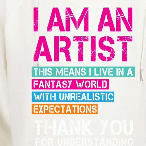 I'm An Artist Cool Gift Thant Means I Live In A Fantasy World Great Gift Womens Funnel Neck Pullover Hood