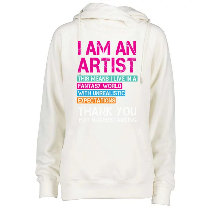 I'm An Artist Cool Gift Thant Means I Live In A Fantasy World Great Gift Womens Funnel Neck Pullover Hood