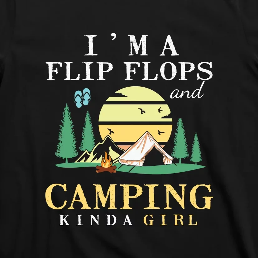 I Am A Flip Flops And Camping Kinda Girl Road Trips Camping T-Shirt