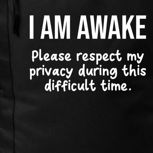 I Am Awake Please Respect My Privacy Funny Sarcastic Ironic Daily Commute Backpack