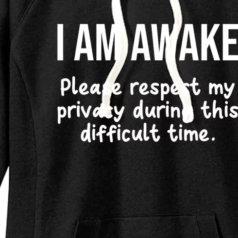 I Am Awake Please Respect My Privacy Funny Sarcastic Ironic Women's Fleece Hoodie