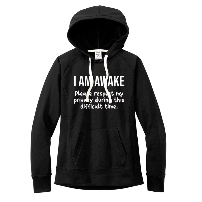 I Am Awake Please Respect My Privacy Funny Sarcastic Ironic Women's Fleece Hoodie