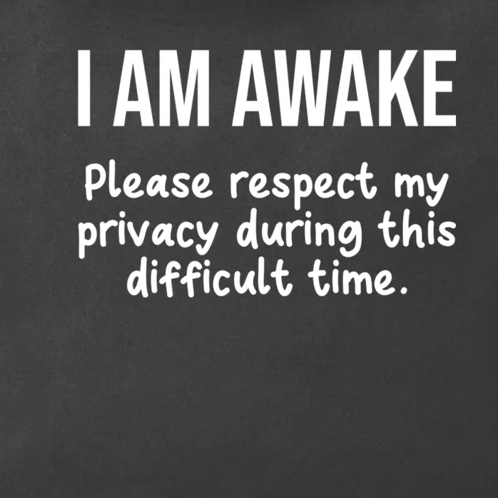 I Am Awake Please Respect My Privacy Funny Sarcastic Ironic Zip Tote Bag