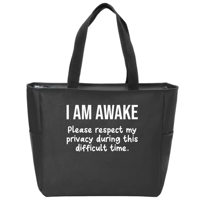 I Am Awake Please Respect My Privacy Funny Sarcastic Ironic Zip Tote Bag