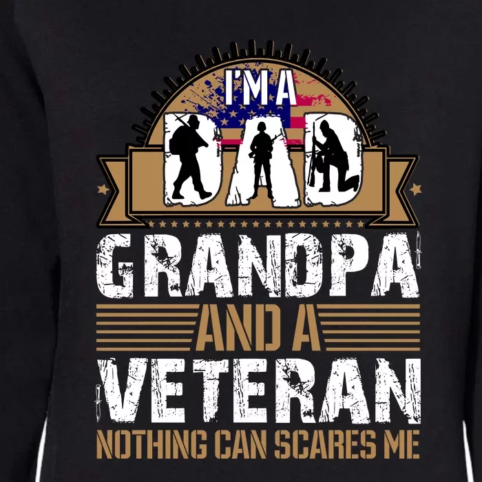 I Am A Dad Grandpa And A Veteran Nothing Can Scares Me Womens California Wash Sweatshirt