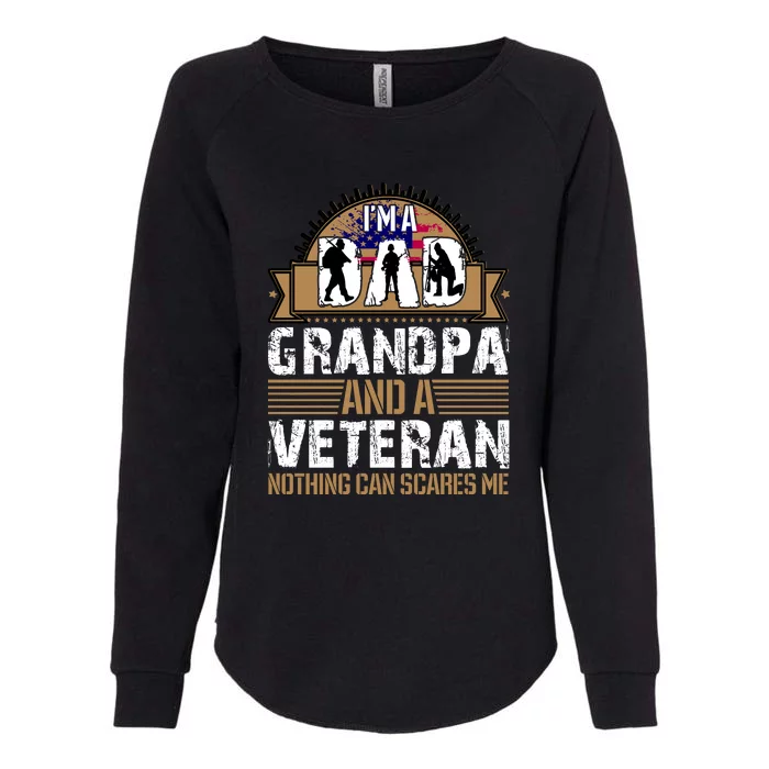 I Am A Dad Grandpa And A Veteran Nothing Can Scares Me Womens California Wash Sweatshirt